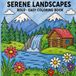 Serene Landscapes Coloring Book: Simple Scenic Views for Stress Relief