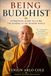 Being Buddhist: A Practical Guide to Living the Dharma in the Modern World