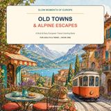 Old Towns & Alpine Escapes: A Bold & Easy European Travel Coloring Book for Adults and Teens