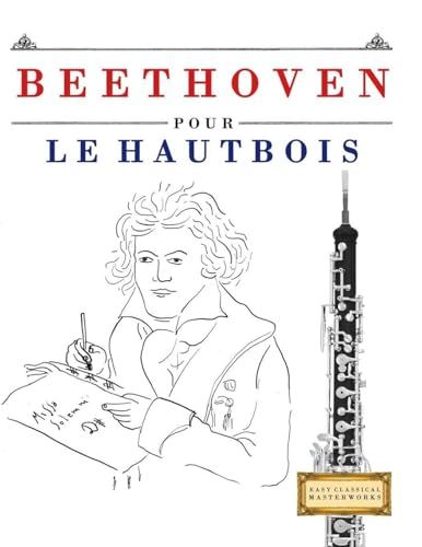 Beethoven pour le Hautbois: 10 pièces faciles pour le Hautbois débutant livre