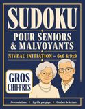 Sudoku pour Seniors & Malvoyants: Niveau initiation – Sudoku 6×6 et 9×9 en gros chiffres, 120 grilles au total, 1 grille par page, avec solutions
