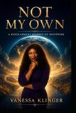Not My Own: A Biographical Journey of Discovery