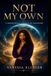 Not My Own: A Biographical Journey of Discovery