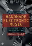 Handmade Taylor & Francis Handmade Electronic Music: The Art of Hardware Hacking
