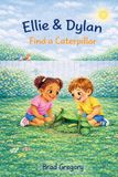 Ellie & Dylan Play and Learn Life Lessons- Ellie & Dylan Find a Caterpillar Paperback