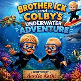 Brother Ick Adventure- Brother Ick and Colby's Underwater Adventure