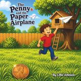 The Penny and the Paper Airplane: Book 1 of Tales of the Traveling Penny Series