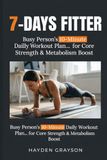 7-DAYS FITTER: Busy Person's 10-Minute Daily Workout Plan for Core Strength & Metabolism Boost