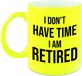 Bellatio Decorations Shoppartners Bv I don't have time I am retired mok / beker - 330 ml - neon geel