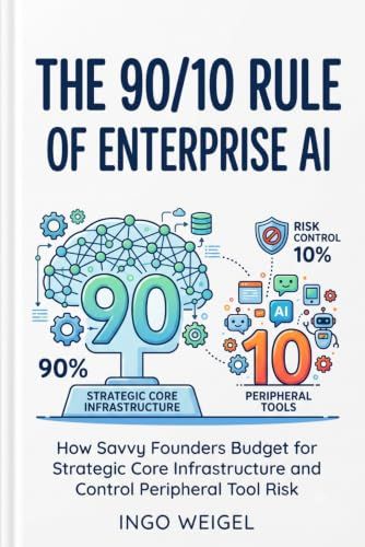 The 90/10 Rule of Enterprise AI: How Savvy Founders Budget for Strategic Core Infrastructure and Control Peripheral Tool Risk