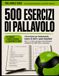 500 Esercizi di Pallavolo - L'Eserciziario