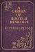 A Garden of Roots and Remedies: 50 Medicinal Plants, 550 Herbal Remedies, and a Seasonal Guide to Building Your Home Apothecary