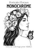 Livre Monochrome Coloring Book Floral Portraits for Adults: 40 Elegant Black and White Silhouette Drawings | Creative Illustrations for Relaxation, De-stressing, and Anti-Stress