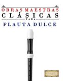 Obras E C Masterworks Obras Maestras Clásicas para Flauta Dulce