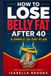 How to Lose Belly Fat After 40 - A Simple 30-Day Plan: From the Queen of How-To