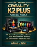 The Creality The Complete Creality K2 Plus Combo Guide
