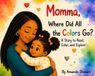 Momma, Where Did All the Colors Go?: A Story to Read, Color, and Explore!