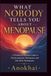 What Nobody Tells you About Menopause: A Woman-to-Woman Guide to Perimenopause, Menopause and Life After Menopause
