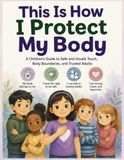 Ceci est la façon dont je protège mon corps : un guide pour enfants sur le toucher sûr et dangereux, les limites corporelles et les adultes de confiance. Livre sur la sécurité corporelle pour enfants. Aider à assurer la sécurité des enfants. Sécurité pour les enfants.