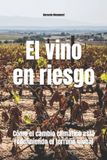 El Libri GmbH El vino en riesgo: Cómo el cambio climático está redefiniendo el terruño global
