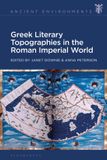 Greek Bloomsbury Academic Ancient Environments- Greek Literary Topographies in the Roman Imperial World