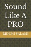 Sound Independently Published Sound Like A PRO Paperback