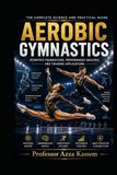 AEROBIC GYMNASTICS: Scientific Foundations, Performance Analysis, and Training Applications