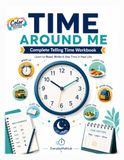 Time Around Me Time Around Me: Complete Telling Time Workbook