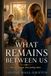 What Remains Between Us
