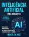 inteligência Independently Published Inteligência Artificial para Iniciantes