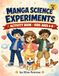 Manga Science Experiments: Volume 4 — Water & Weather Mysteries: Activity Book for Kids Ages 6-8 · 15 Hands-On Science Experiments with Manga Illustrations