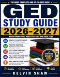 GED STUDY GUIDE 2026-2027: Complete Test Prep with Practice Questions, Answer Key, and Score Improvement Strategies for All Four Subjects
