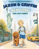 Jaxon & Griffin: New York - The Last Ferry: A Story-Based Coloring Book Adventure for Kids Featuring New York City Landmarks, Activities, and More