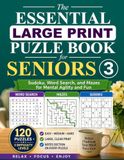 The Essential Large Print Puzzle Book for Seniors 3: Sudoku, Word Search, and Mazes for Mental Agility and Fun