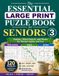 The Essential Large Print Puzzle Book for Seniors 3: Sudoku, Word Search, and Mazes for Mental Agility and Fun