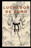 Luchador de Humo: Sobre la Distancia, la Percepción y las Condiciones del Combate