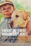 Enfant différent maman différente - Notre parcours