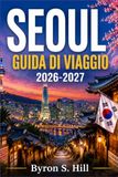 SEOUL GUIDA DI VIAGGIO 2026-2027