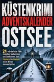 Bookmundo Küstenkrimi-Adventskalender Ostsee: 24 mörderische Fälle zwischen Seebrücken und Steilküsten. Von Fehmarn bis Usedom ist im Winter niemand sicher.