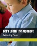 Lets Learn The Alphabet: Colouring Book
