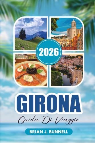 GIRONA GUIDA DI VIAGGIO 2026