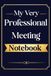 My Very Professional Meeting Notebook