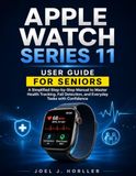 APPLE WATCH SERIES 11 USER GUIDE FOR SENIORS