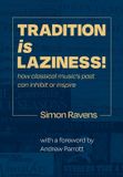 Tradition Libri GmbH Tradition Is Laziness: How classical music's past can inhibit or inspire