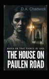 The House on Paulen Road: Based on true events in 1906