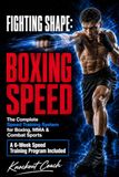 FIGHTING SHAPE: BOXING SPEED: The Complete Speed Training System for Boxing, MMA & Combat Sports