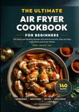 The Ultimate Air Fryer Cookbook for Beginners