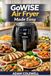 GoWISE Air Fryer Made Easy: Your Complete Guide to Cooking, Tips, +20 Delicious Recipes with the 1700-Watt 5.8-QT 8-in-1 Digital Air Fryer