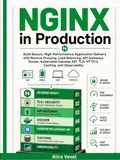 NGINX NGINX in Production: Build Secure, High-Performance Application Delivery with Reverse Proxying, Load Balancing, API Gateways, Docker, Kubernetes Gateway API, TLS, HTTP/3, Caching, and Observability