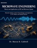 Microwave Engineering: Theory and Applications of RF and Microwave Systems: Network Analysis, Active Circuit Design, and Applications in 5G, Radar, and Satellite Systems — New Edition